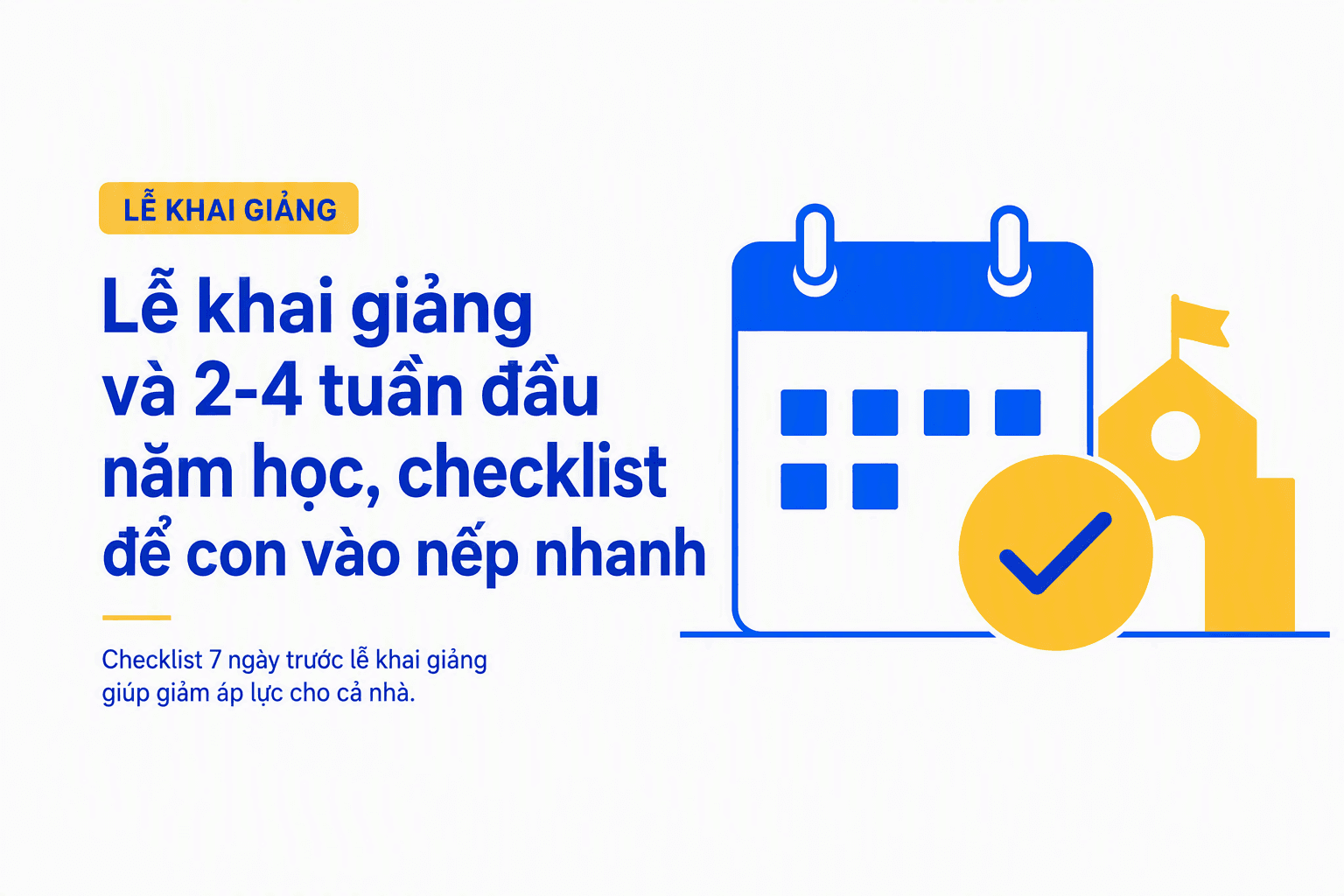 Lễ khai giảng và 2-4 tuần đầu năm học, checklist để con vào nếp nhanh