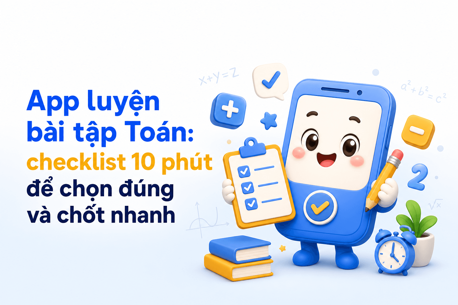 App luyện bài tập Toán: checklist 10 phút để chọn đúng và chốt nhanh