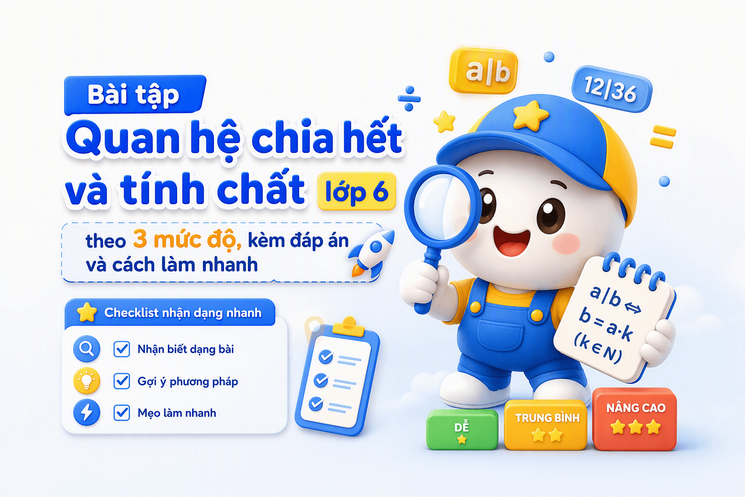 Bài tập Quan hệ chia hết và tính chất lớp 6 theo 3 mức độ, kèm đáp án và cách làm nhanh