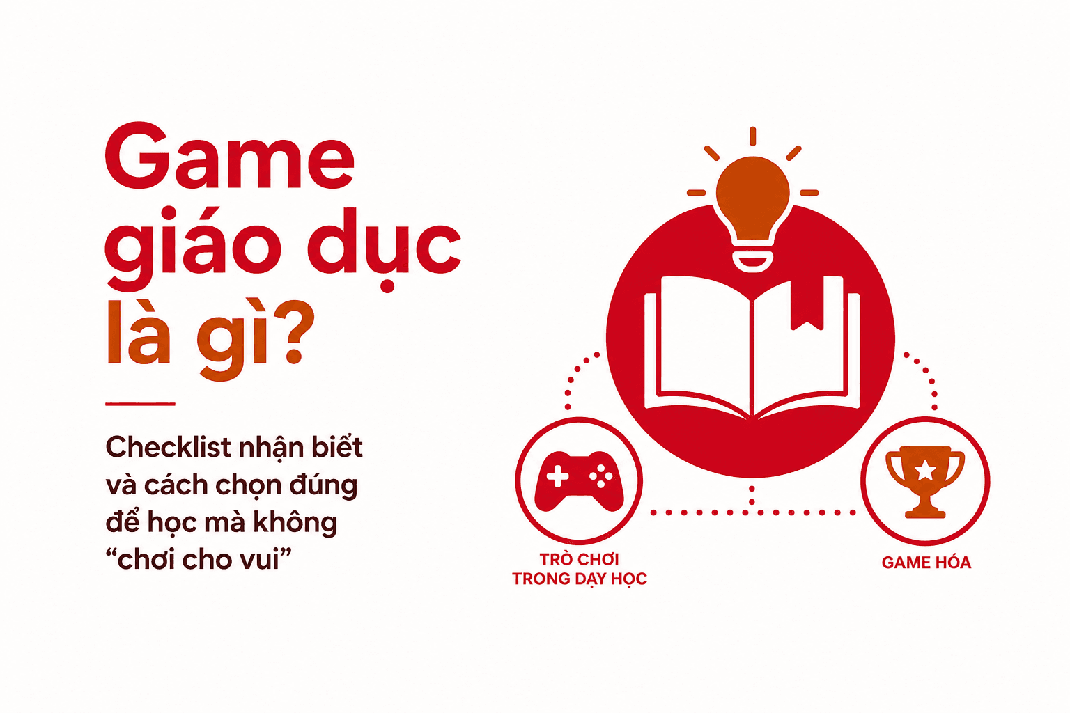 Game giáo dục là gì? Checklist nhận biết và cách chọn đúng để học mà không “chơi cho vui”