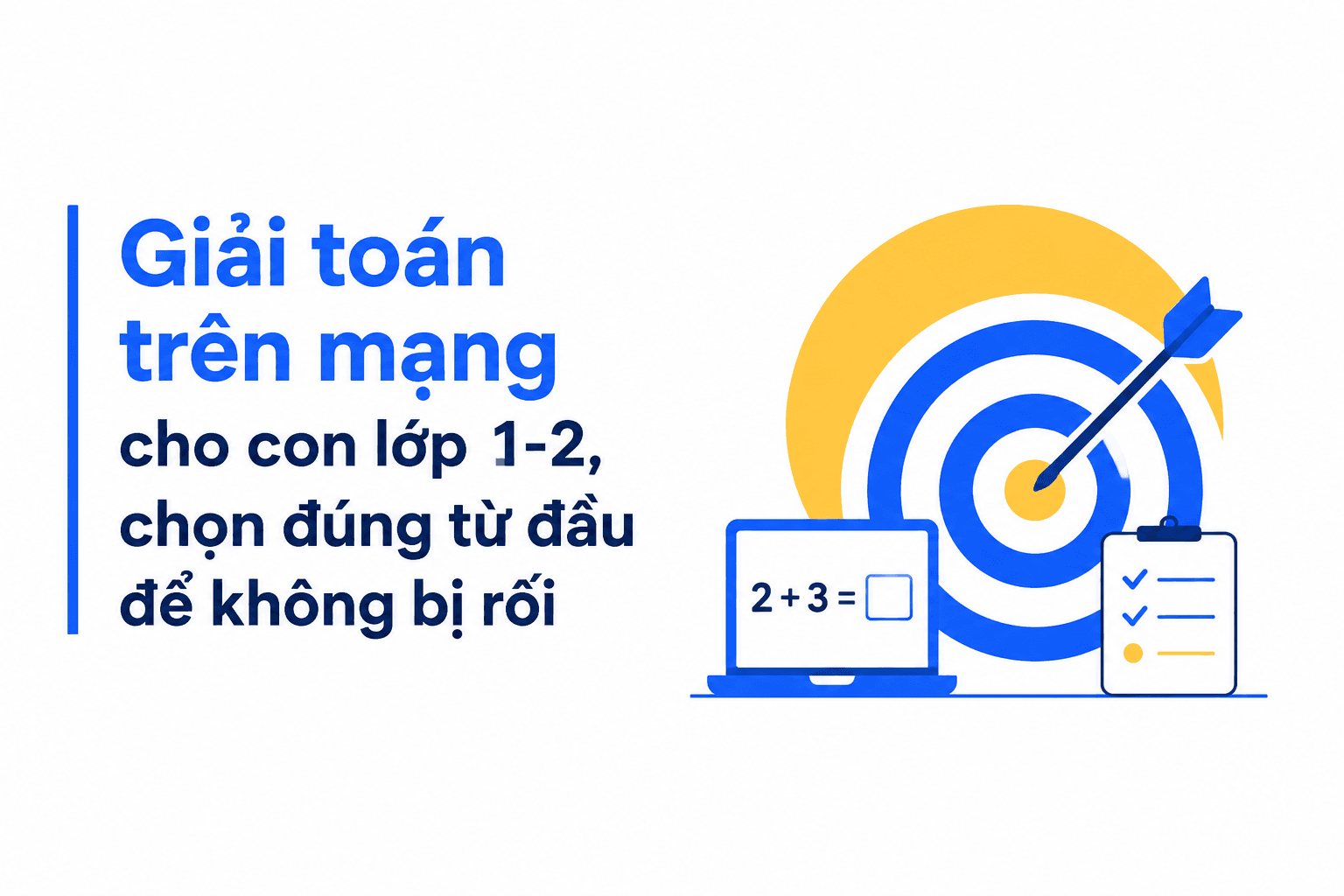 Giải toán trên mạng cho con lớp 1-2, chọn đúng từ đầu để không bị rối