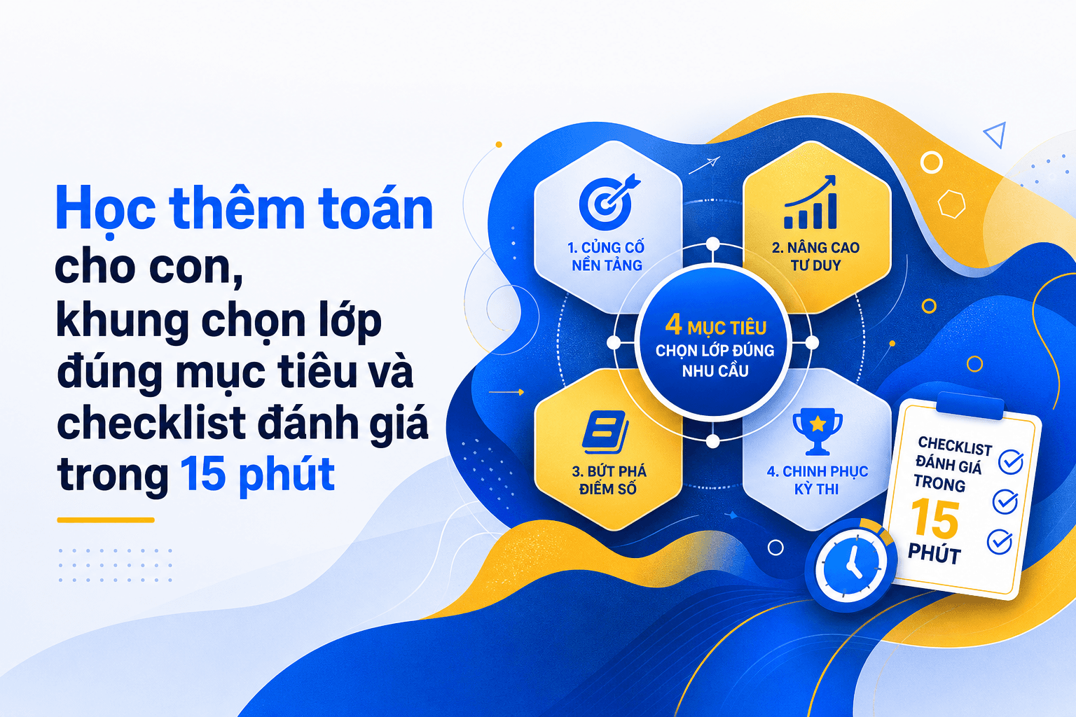 Học thêm toán cho con, khung chọn lớp đúng mục tiêu và checklist đánh giá trong 15 phút