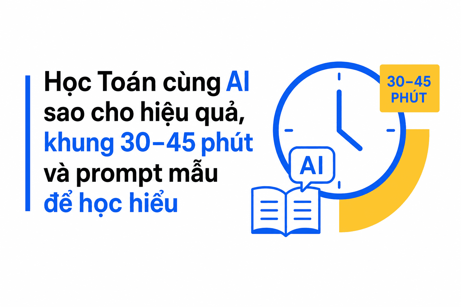 Học Toán cùng AI sao cho hiệu quả, khung 30–45 phút và prompt mẫu để học hiểu