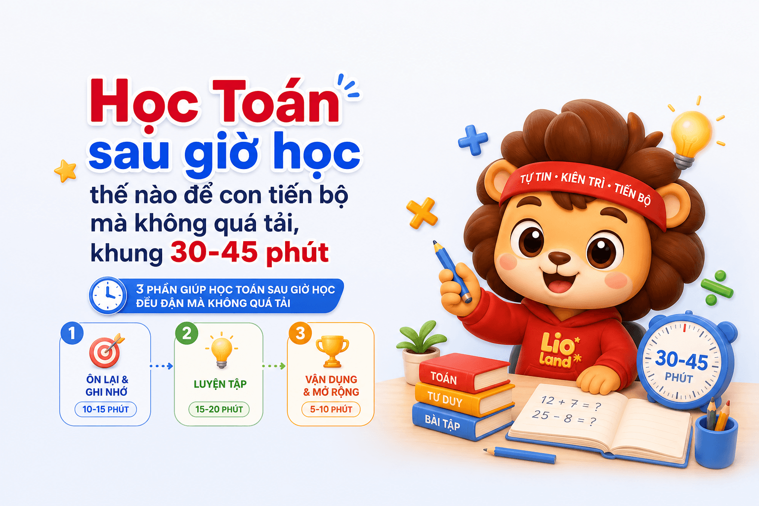 Học Toán sau giờ học thế nào để con tiến bộ mà không quá tải, khung 30-45 phút