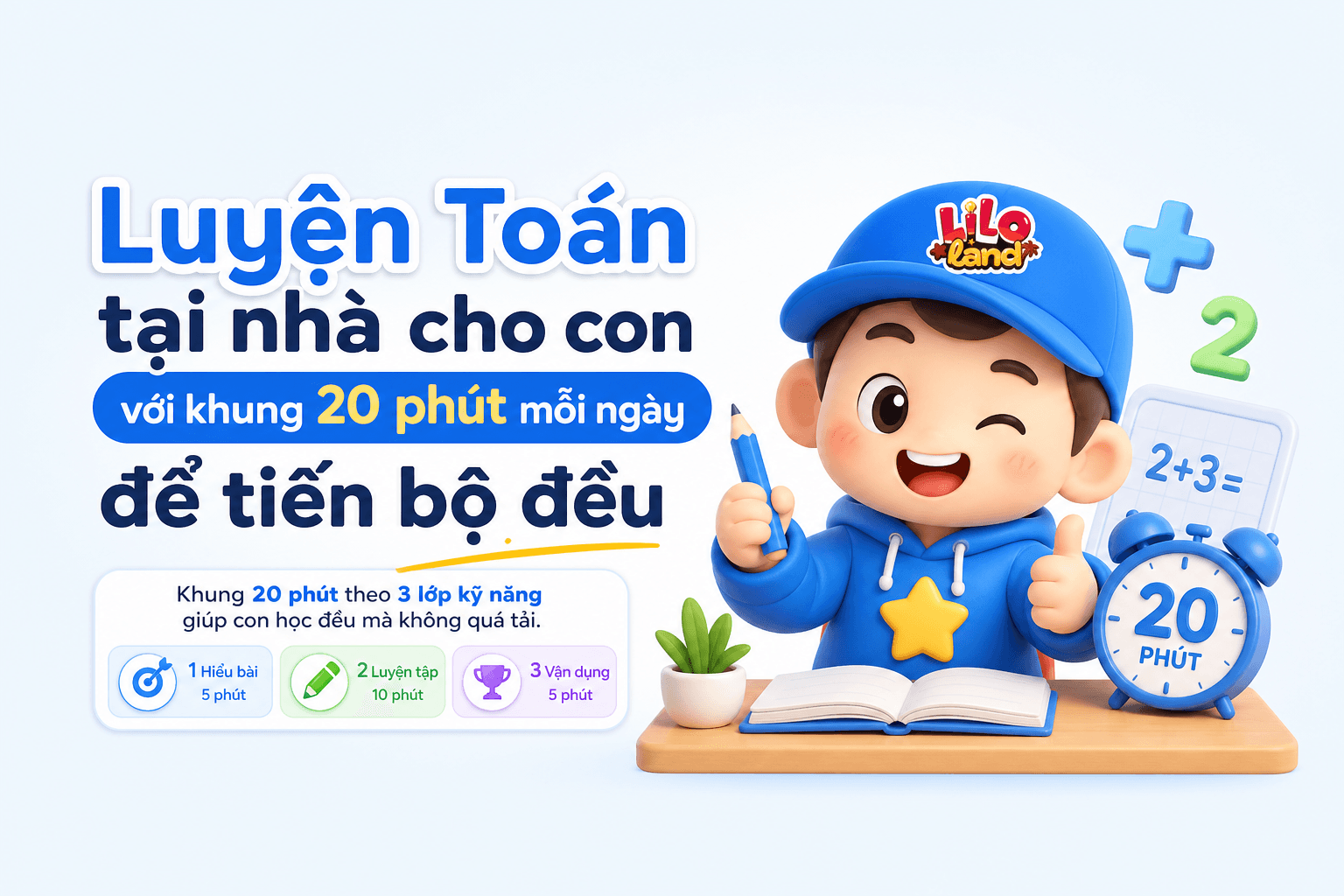 Luyện Toán tại nhà cho con với khung 20 phút mỗi ngày để tiến bộ đều