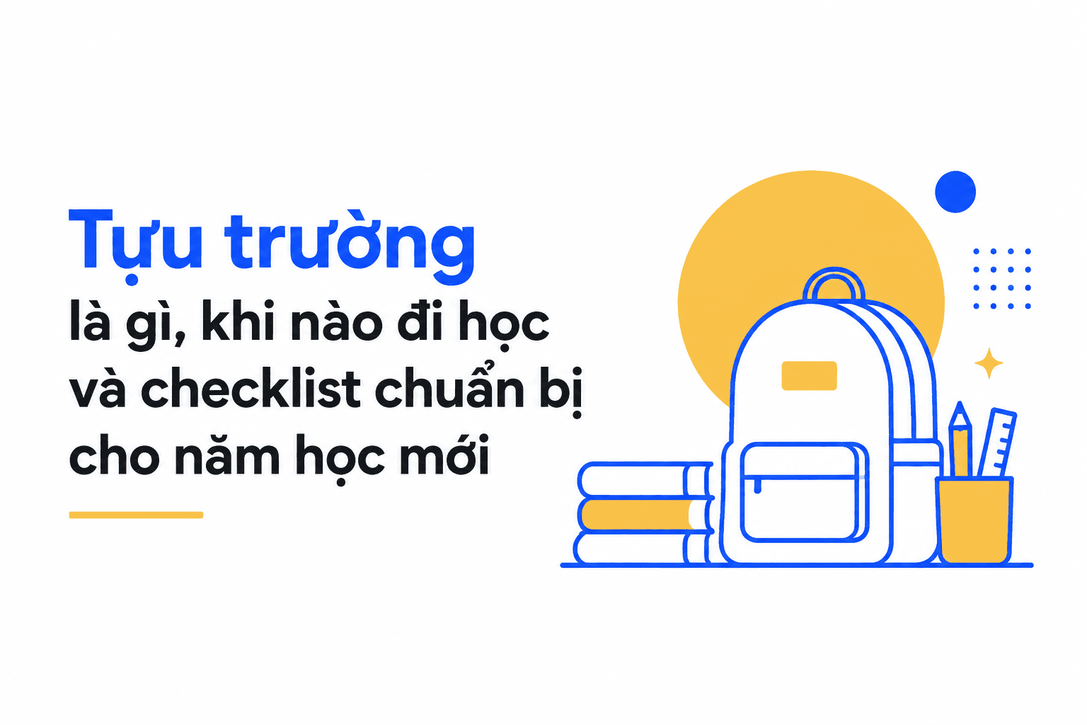 Tựu trường là gì, khi nào đi học và checklist chuẩn bị cho năm học mới