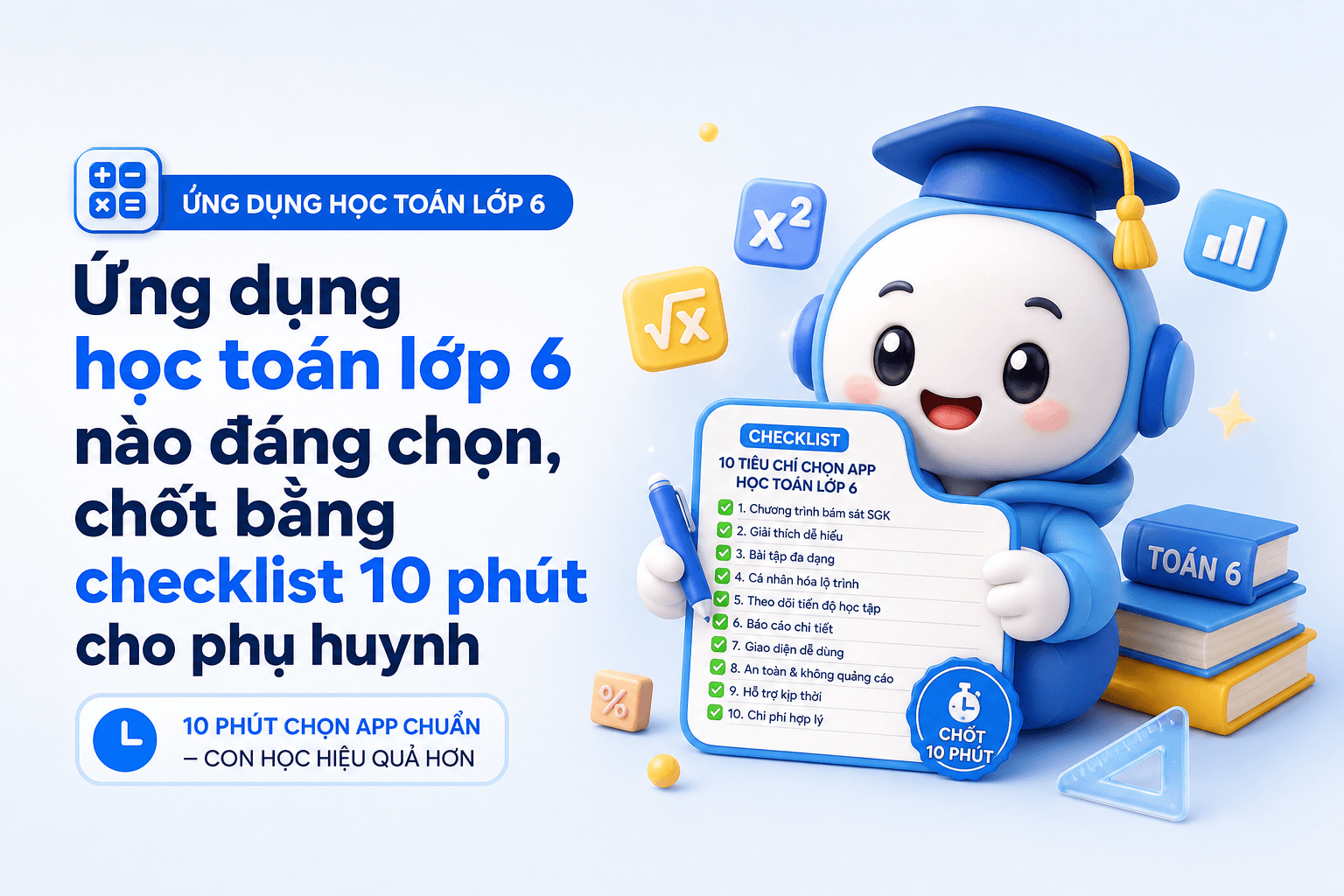 Ứng dụng học toán lớp 6 nào đáng chọn, chốt bằng checklist 10 phút cho phụ huynh
